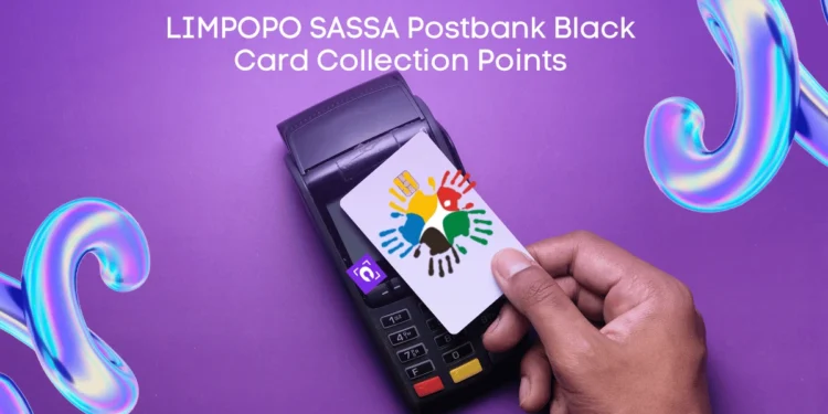 Where to Collect SASSA Postbank Black Card in Limpopo Before 28 Feb 2025
